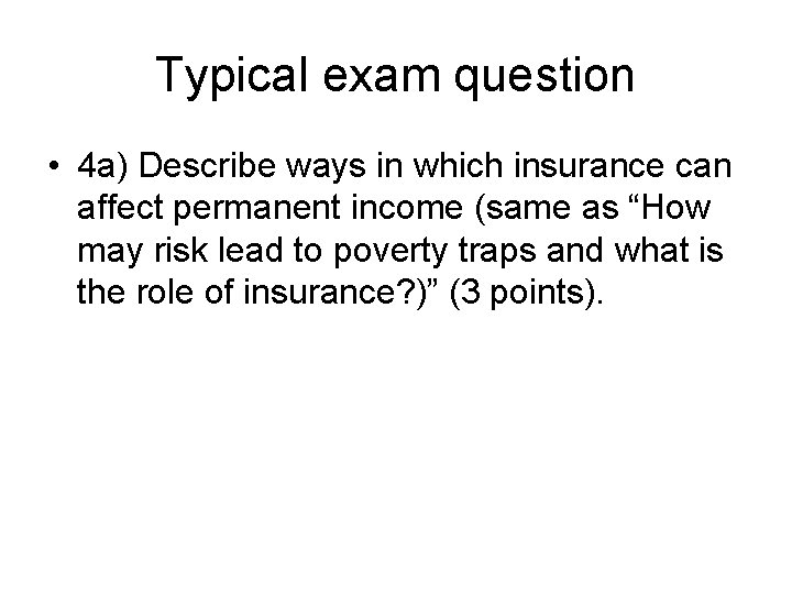 Typical exam question • 4 a) Describe ways in which insurance can affect permanent