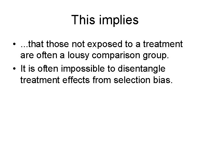 This implies • . . . that those not exposed to a treatment are