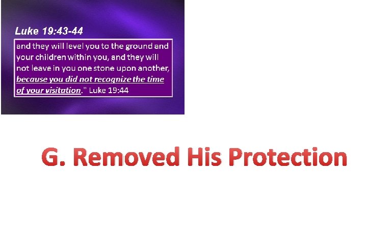 G. Removed His Protection 
