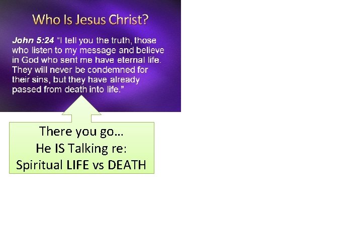 There you go… He IS Talking re: Spiritual LIFE vs DEATH 