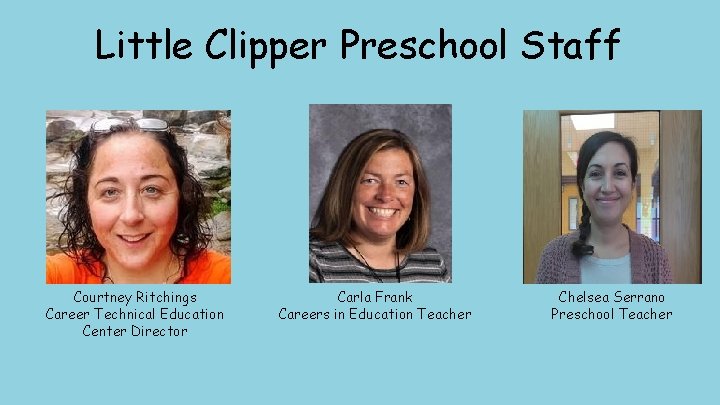 Little Clipper Preschool Staff Courtney Ritchings Career Technical Education Center Director Carla Frank Careers