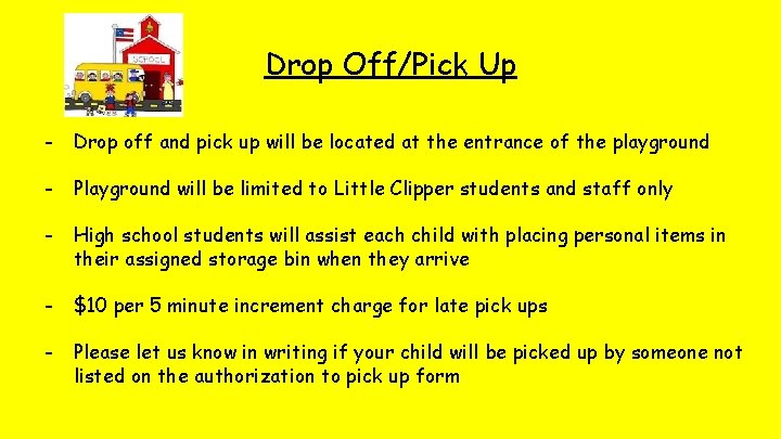 Drop Off/Pick Up - Drop off and pick up will be located at the