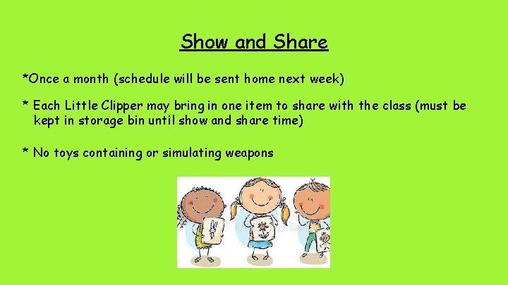 Show and Share *Once a month (schedule will be sent home next week) *