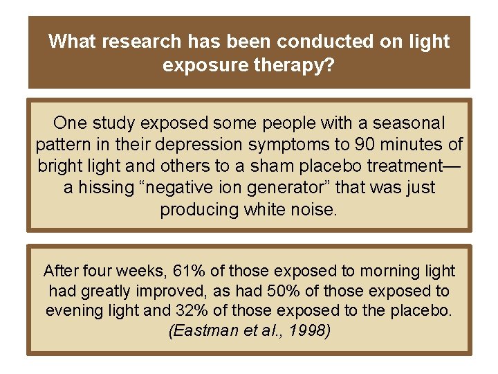 What research has been conducted on light exposure therapy? One study exposed some people