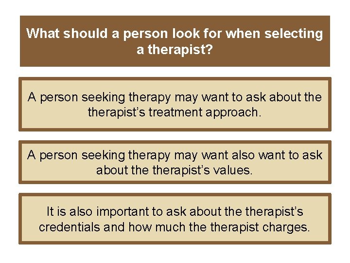 What should a person look for when selecting a therapist? A person seeking therapy