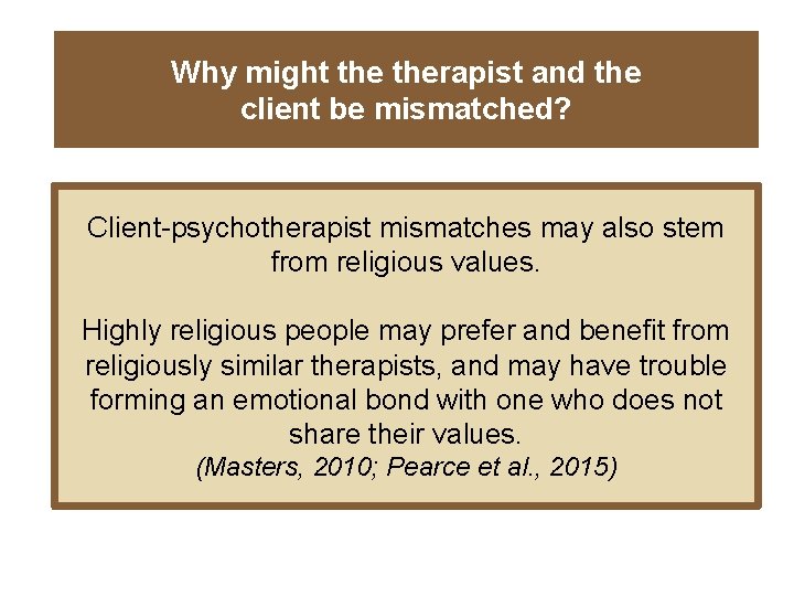 Why might therapist and the client be mismatched? Client-psychotherapist mismatches may also stem from