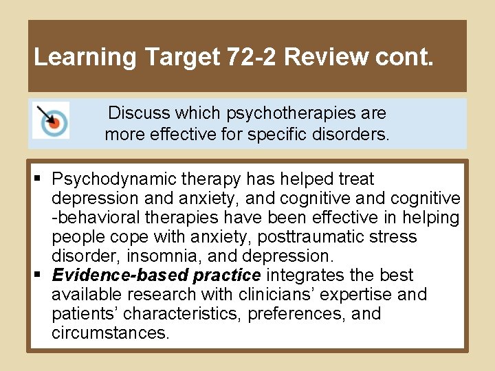 Learning Target 72 -2 Review cont. Discuss which psychotherapies are more effective for specific