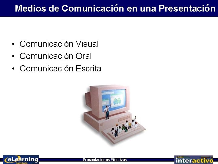 Medios de Comunicación en una Presentación • Comunicación Visual • Comunicación Oral • Comunicación