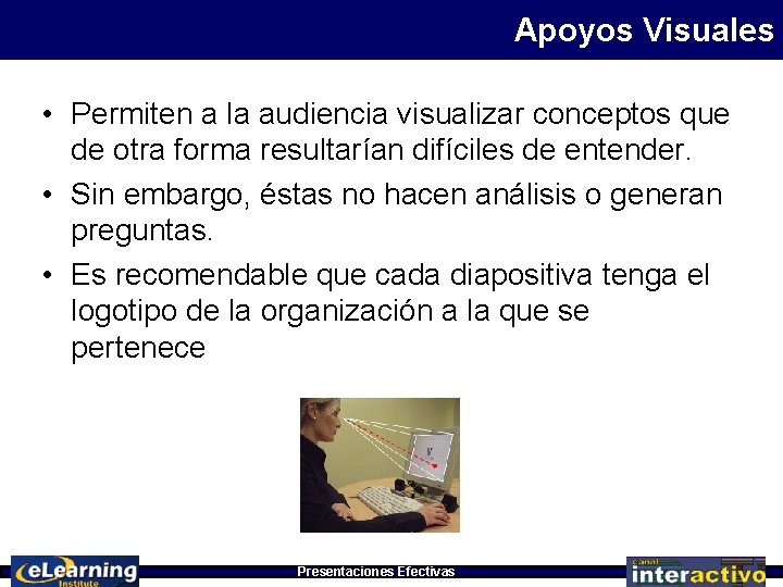 Apoyos Visuales • Permiten a la audiencia visualizar conceptos que de otra forma resultarían