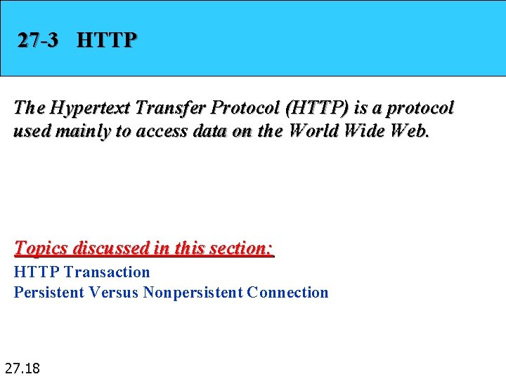 27 -3 HTTP The Hypertext Transfer Protocol (HTTP) is a protocol used mainly to