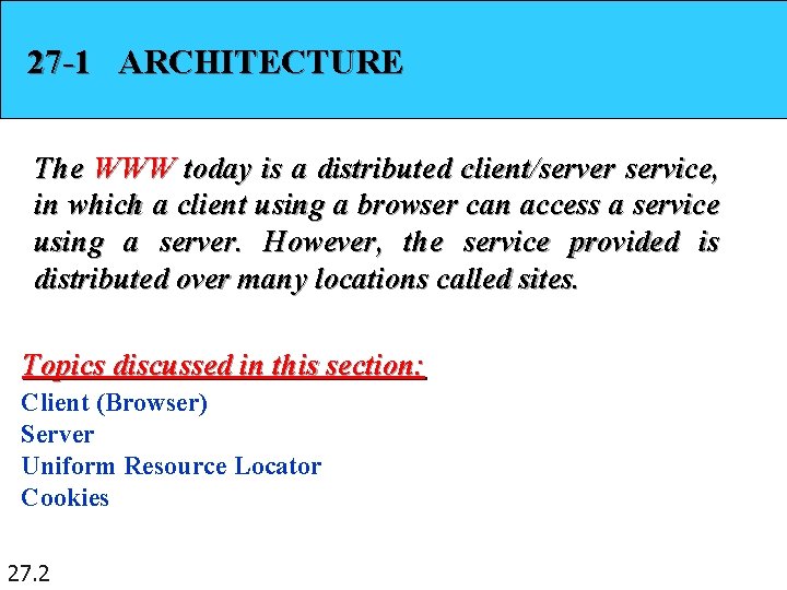 27 -1 ARCHITECTURE The WWW today is a distributed client/server service, in which a