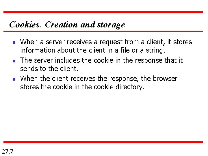 Cookies: Creation and storage n n n 27. 7 When a server receives a