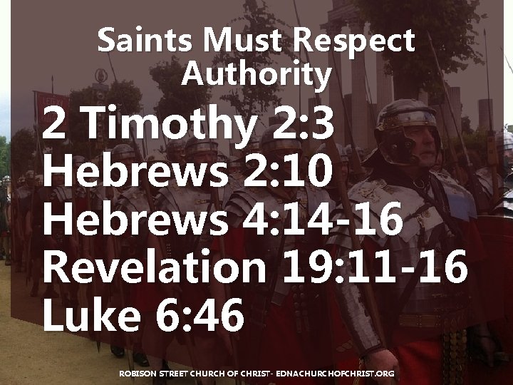 Saints Must Respect Authority 2 Timothy 2: 3 Hebrews 2: 10 Hebrews 4: 14