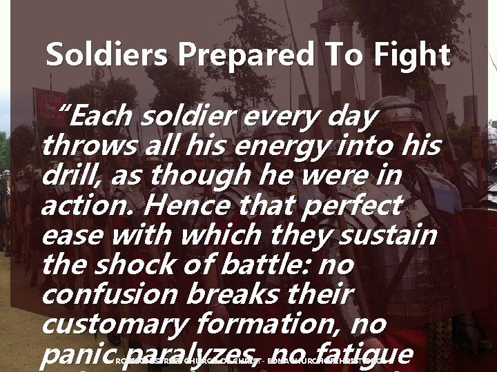 Soldiers Prepared To Fight “Each soldier every day throws all his energy into his