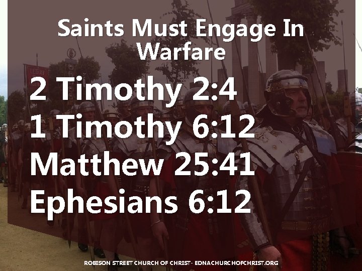 Saints Must Engage In Warfare 2 Timothy 2: 4 1 Timothy 6: 12 Matthew