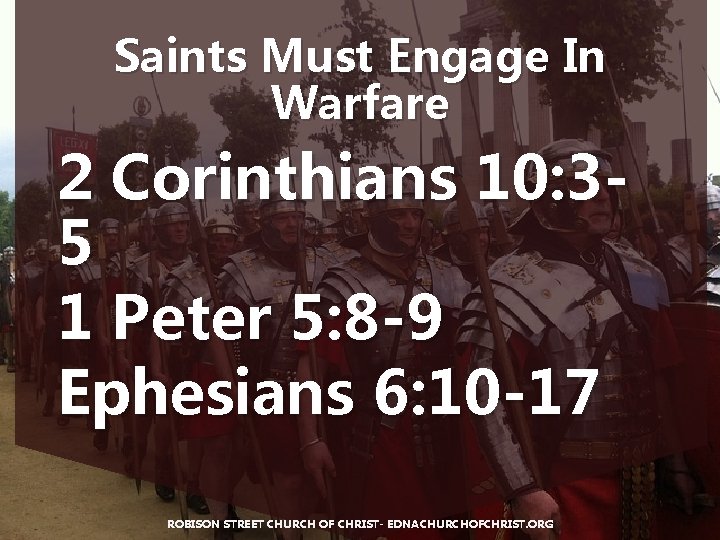 Saints Must Engage In Warfare 2 Corinthians 10: 35 1 Peter 5: 8 -9