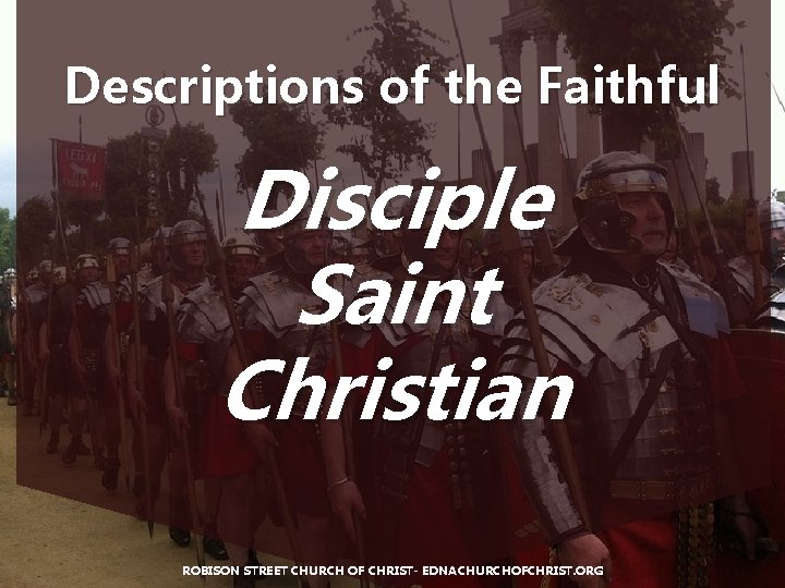 Descriptions of the Faithful Disciple Saint Christian ROBISON STREET CHURCH OF CHRIST- EDNACHURCHOFCHRIST. ORG