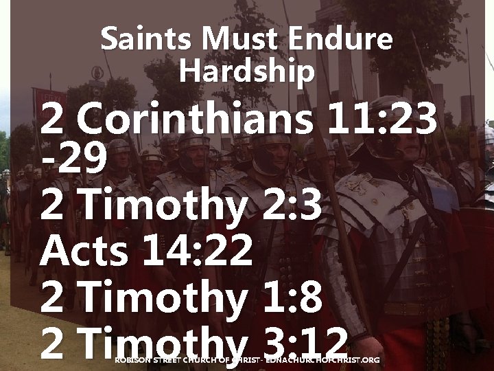 Saints Must Endure Hardship 2 Corinthians 11: 23 -29 2 Timothy 2: 3 Acts