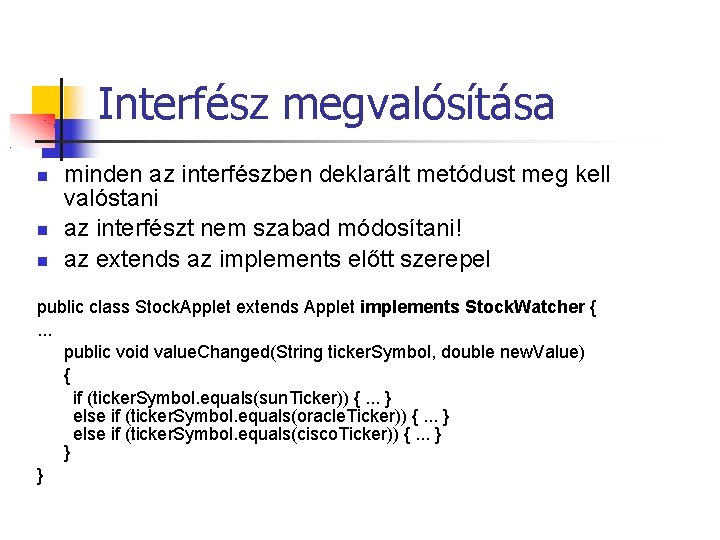 Interfész megvalósítása minden az interfészben deklarált metódust meg kell valóstani az interfészt nem szabad