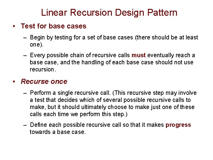 Linear Recursion Design Pattern • Test for base cases – Begin by testing for