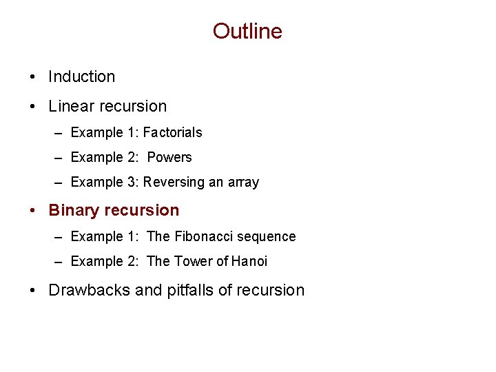 Outline • Induction • Linear recursion – Example 1: Factorials – Example 2: Powers