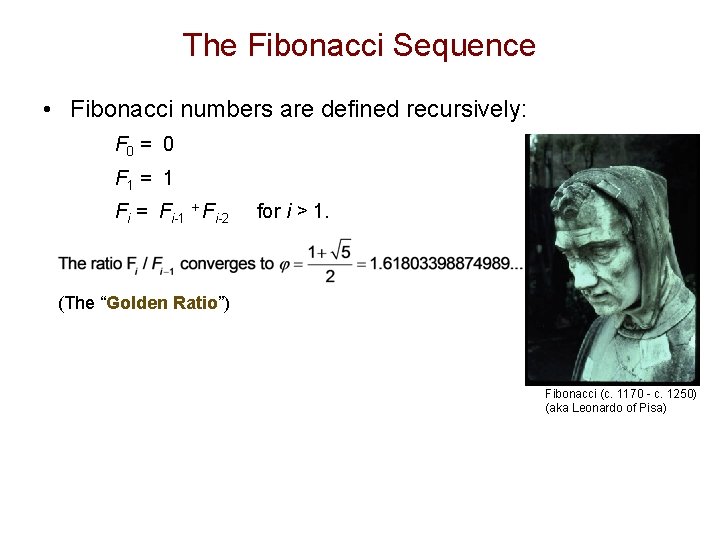 The Fibonacci Sequence • Fibonacci numbers are defined recursively: F 0 = 0 F