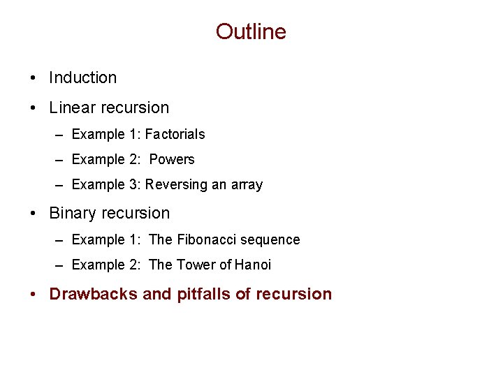 Outline • Induction • Linear recursion – Example 1: Factorials – Example 2: Powers