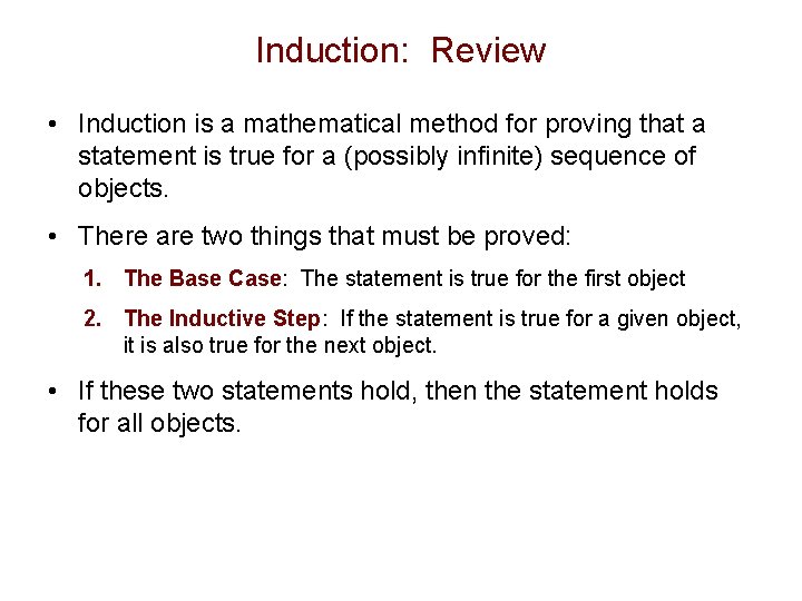 Induction: Review • Induction is a mathematical method for proving that a statement is