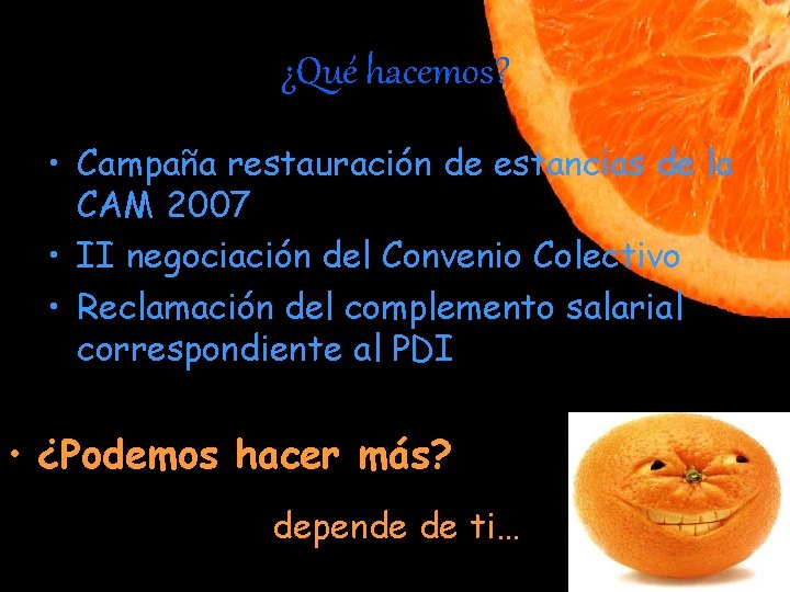 ¿Qué hacemos? • Campaña restauración de estancias de la CAM 2007 • II negociación