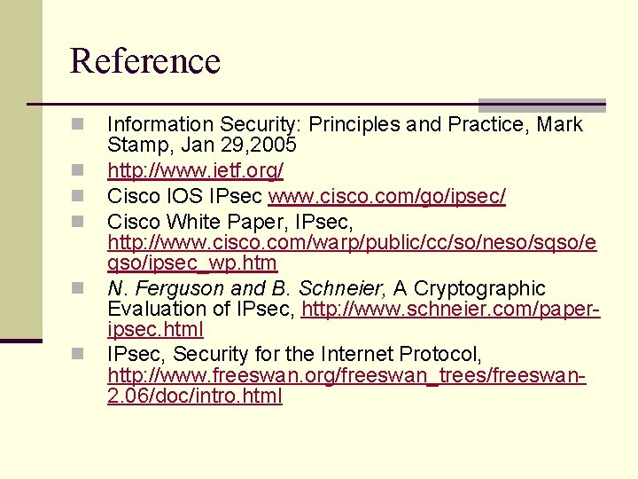 Reference n n n Information Security: Principles and Practice, Mark Stamp, Jan 29, 2005