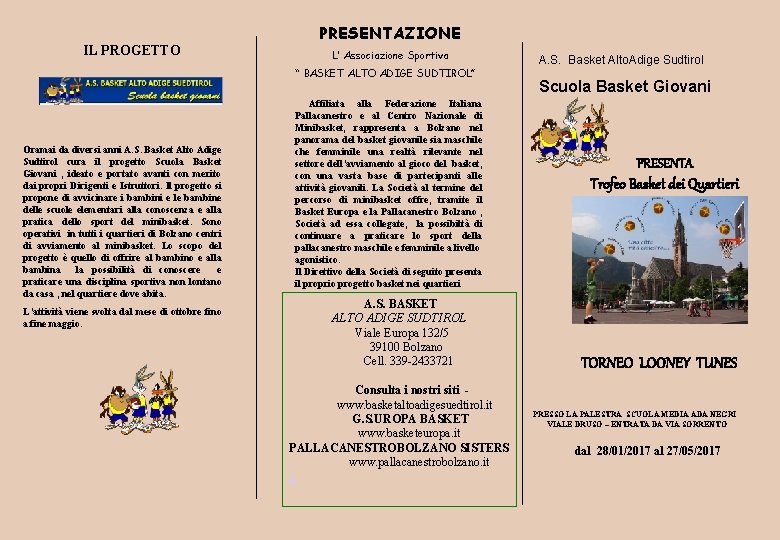 IL PROGETTO PRESENTAZIONE L’ Associazione Sportiva A. S. Basket Alto. Adige Sudtirol “ BASKET