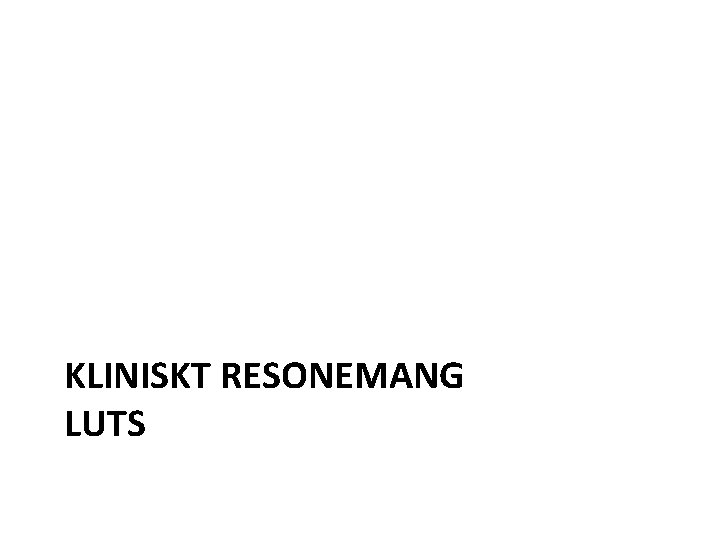 KLINISKT RESONEMANG LUTS 