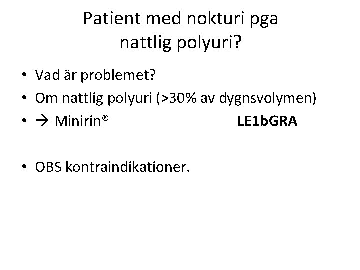 Patient med nokturi pga nattlig polyuri? • Vad är problemet? • Om nattlig polyuri