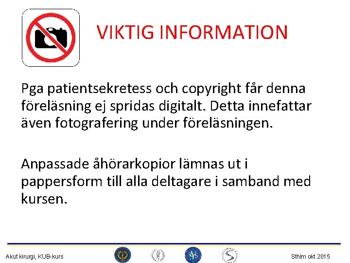 VIKTIG INFORMATION Pga patientsekretess och copyright får denna föreläsning ej spridas digitalt. Detta innefattar