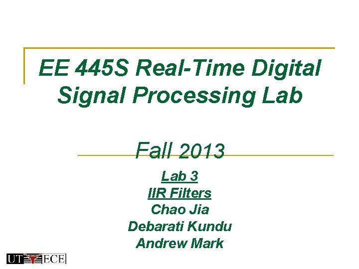 EE 445 S Real-Time Digital Signal Processing Lab Fall 2013 Lab 3 IIR Filters