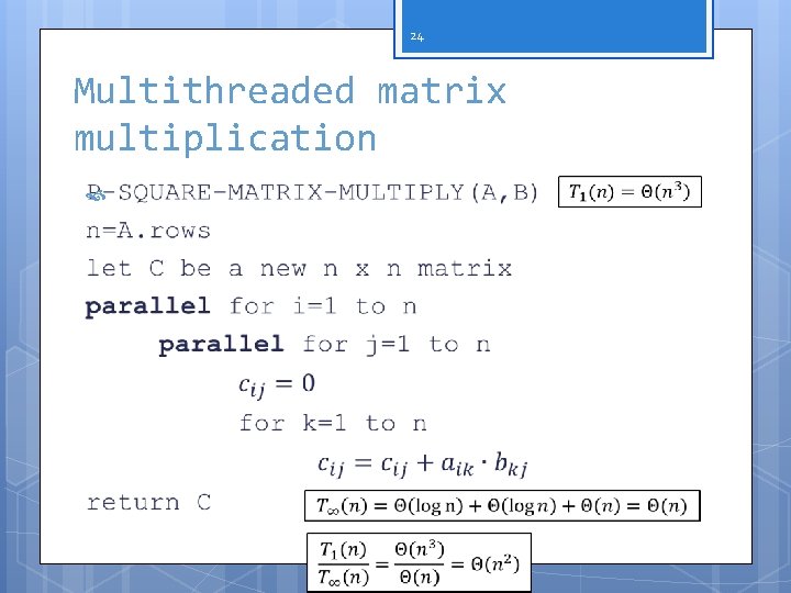 24 Multithreaded matrix multiplication 