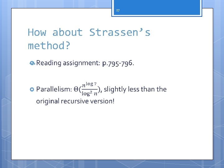 27 How about Strassen’s method? 