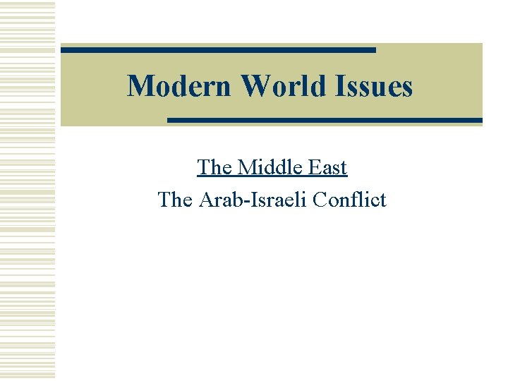 Modern World Issues The Middle East The Arab-Israeli Conflict 