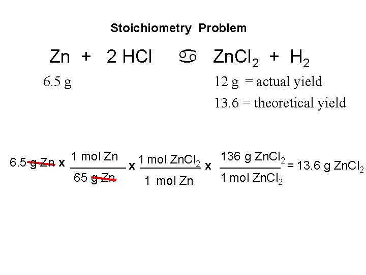 Stoichiometry Problem Zn + 2 HCl a Zn. Cl 2 + H 2 6. Stoichiometry Problem Zn + 2 HCl a Zn. Cl 2 + H 2 6.