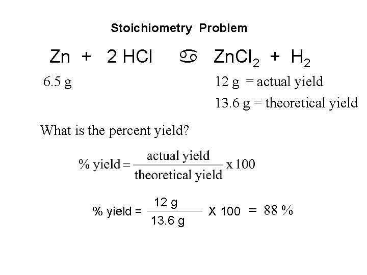 Stoichiometry Problem Zn + 2 HCl a Zn. Cl 2 + H 2 6. Stoichiometry Problem Zn + 2 HCl a Zn. Cl 2 + H 2 6.