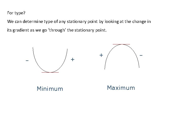 For type? We can determine type of any stationary point by looking at the