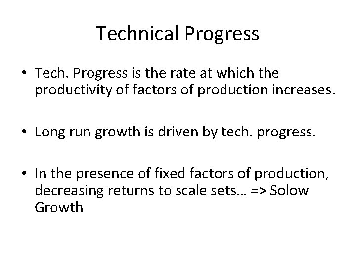 Technical Progress • Tech. Progress is the rate at which the productivity of factors