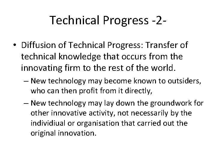 Technical Progress -2 • Diffusion of Technical Progress: Transfer of technical knowledge that occurs