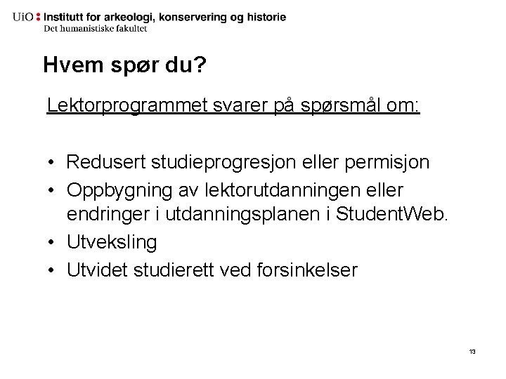 Hvem spør du? Lektorprogrammet svarer på spørsmål om: • Redusert studieprogresjon eller permisjon •