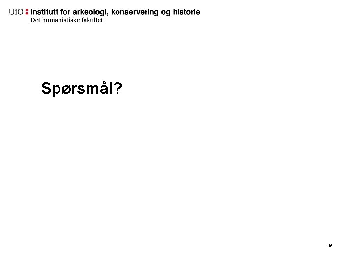 Spørsmål? 16 