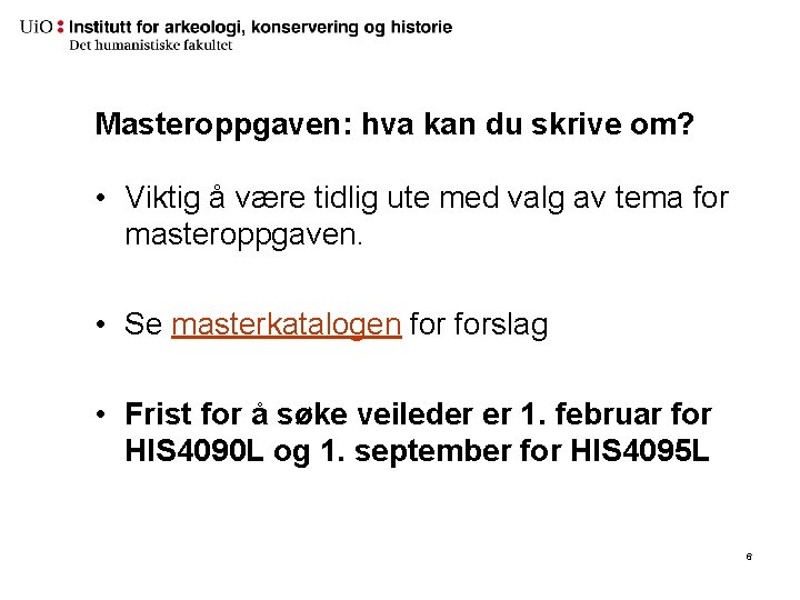 Masteroppgaven: hva kan du skrive om? • Viktig å være tidlig ute med valg