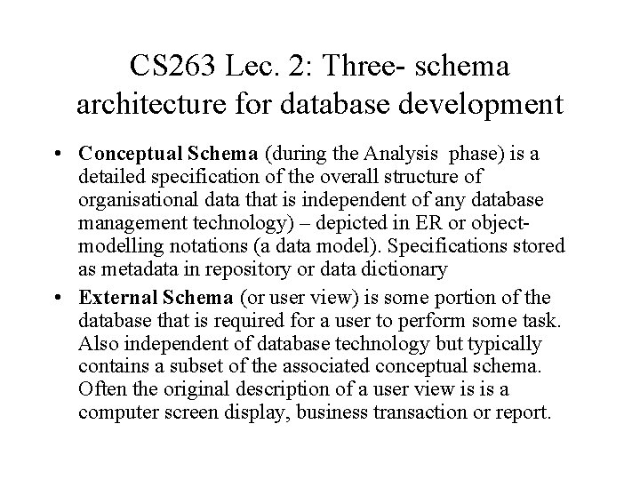 CS 263 Lec. 2: Three- schema architecture for database development • Conceptual Schema (during