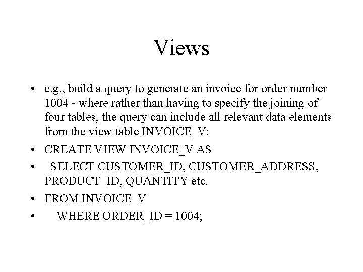 Views • e. g. , build a query to generate an invoice for order