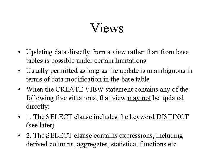 Views • Updating data directly from a view rather than from base tables is