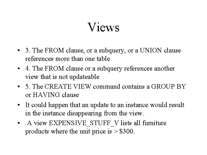 Views • 3. The FROM clause, or a subquery, or a UNION clause references